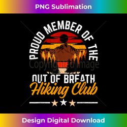 Proud Member Of Out Of Breath Hiking Club Mountain Hiker - Timeless PNG Sublimation Download - Lively and Captivating Visuals
