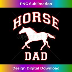 Horse Dad - Chic Sublimation Digital Download - Spark Your Artistic Genius