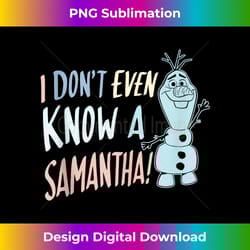 disney frozen 2 olaf i don't even know a samantha tank top - eco-friendly sublimation png download - spark your artistic genius