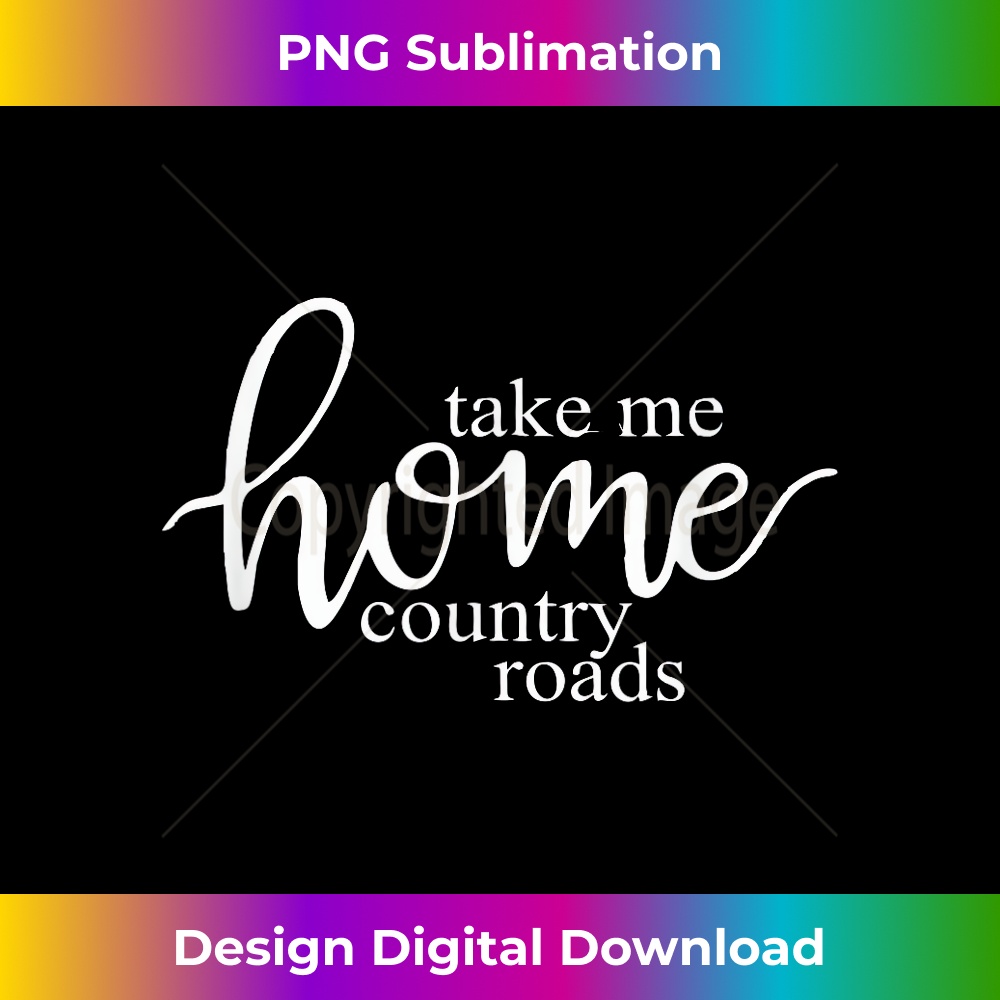 Take Me Home Country Roads Script - Creative Sublimation PNG Download