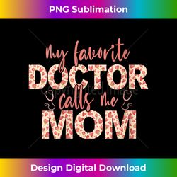 Womens My Favorite Doctor Calls Me Mom Doctor Mom V-Neck - High-Quality PNG Sublimation Download