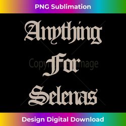 Anything For Selenas Apparel Long Sleeve - Sublimation-Ready PNG File