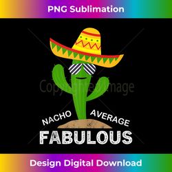 Nacho Average Fabulous Mexican Cinco de Mayo Father Fiesta Tank Top - Stylish Sublimation Digital Download