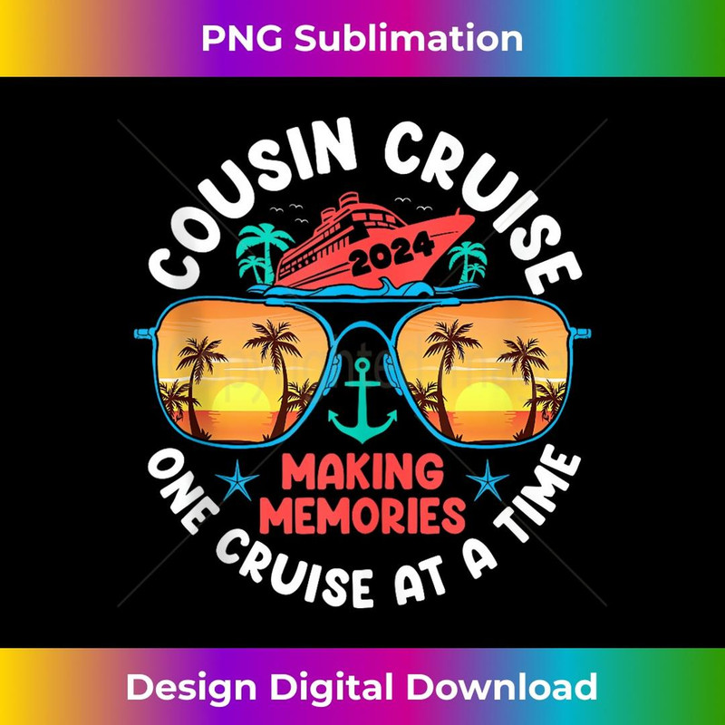 Cousin Cruise 2024 Making Memories One Cruise At A Time - High-Quality PNG Sublimation Download