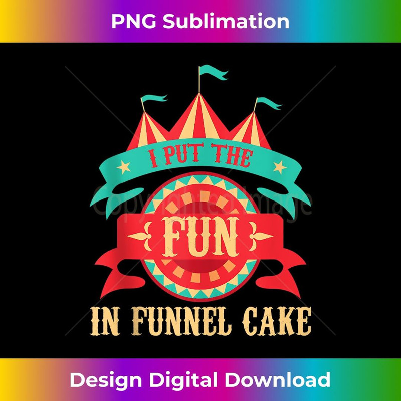 I Put The Fun In Funnel Cake - Circus Birthday Party Costume - Signature Sublimation PNG File