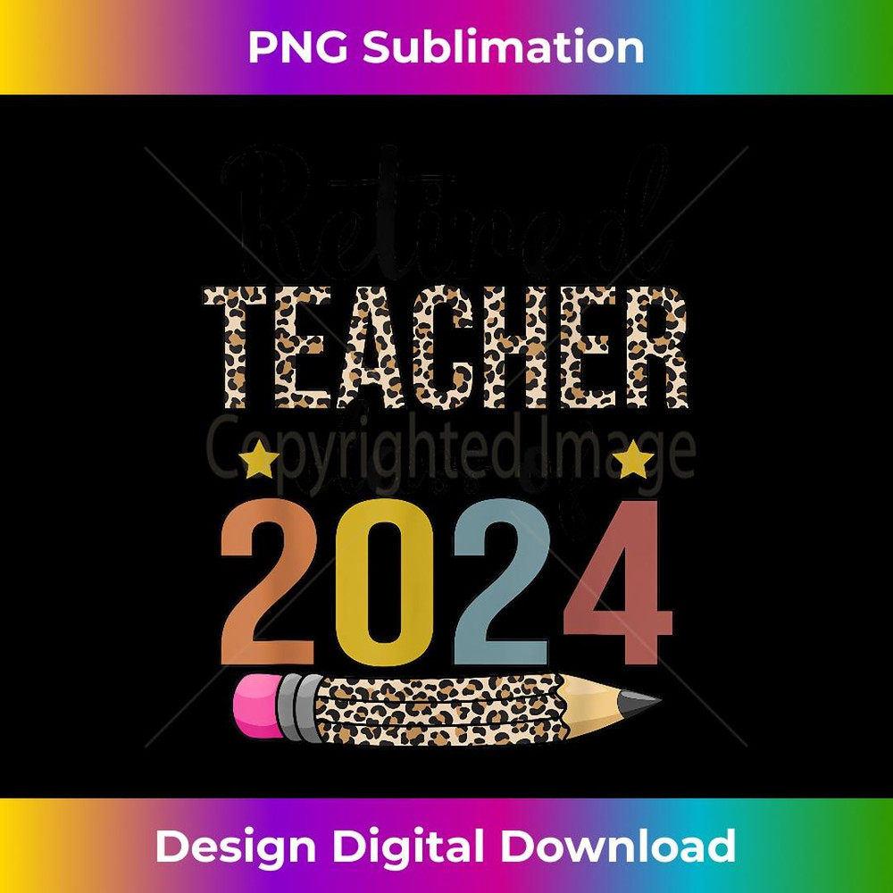Retired Teacher Class Of 2024 Retirement Retired 1 - Aesthetic Sublimation Digital File
