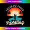 SUP Paddleboard I Could Use A Good Paddling Girl Vintage 2 - PNG Transparent Digital Download File for Sublimation