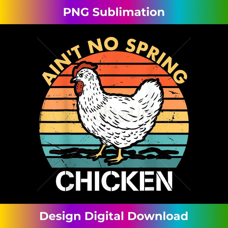 Ain't No Spring Chicken Vintage Apparel - High-Resolution PNG Sublimation File