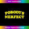 Pobody's Nerfect Retro Vintage Classic Funny Quote 1 - Instant PNG Sublimation Download