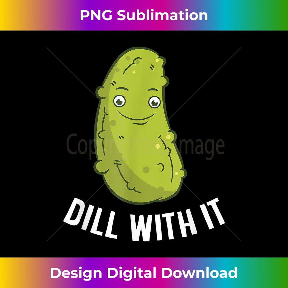 Pickles Dill With It 1 - Exclusive Sublimation Digital File