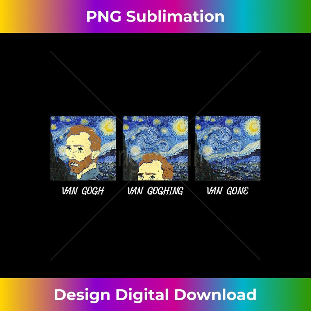 Van Gogh Van Goghing Van Gone - Funny Vincent Van Gogh 2 - Artistic Sublimation Digital File