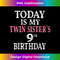 Today Is My Twin Sister's 9th Birthday Party 9 Years Old 1 - Instant PNG Sublimation Download