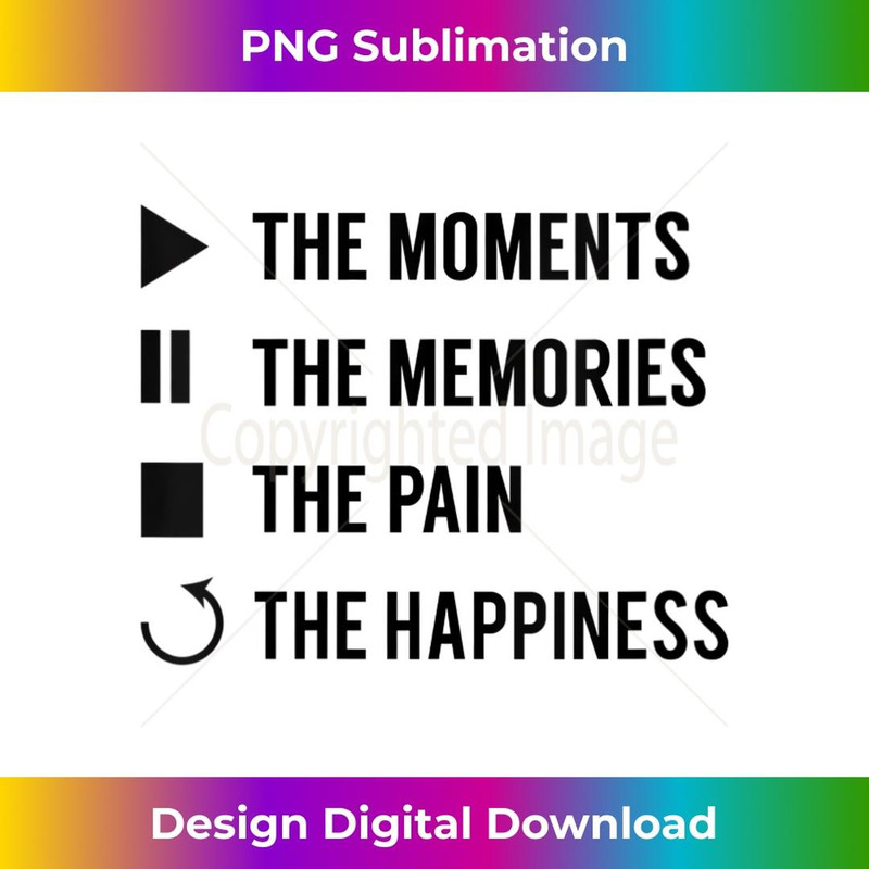 s Moments Memories Pain Happiness - EDM 2 - Digital Sublimation Download File