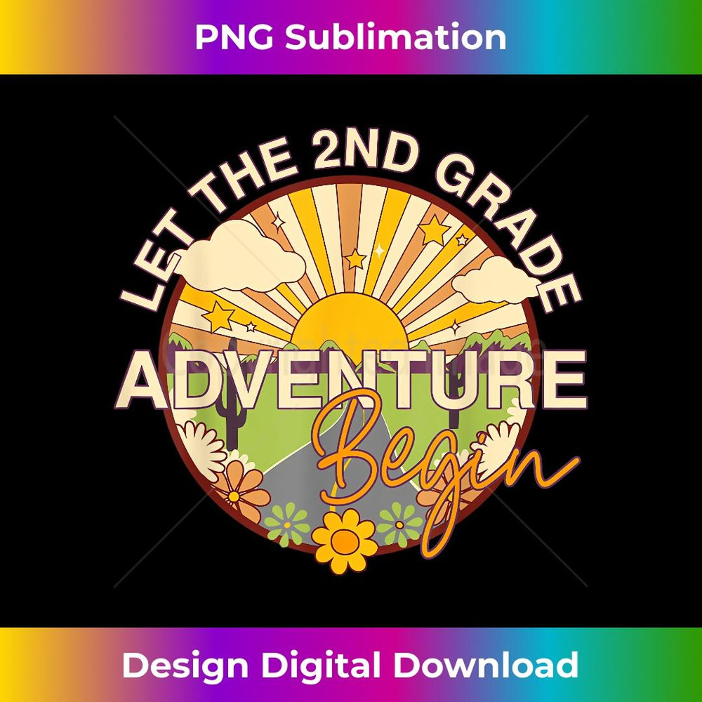 Let The 2nd Grade Adventure Begin Teacher Back to School 1 - Special Edition Sublimation PNG File