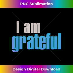 i am grateful - professional sublimation digital download