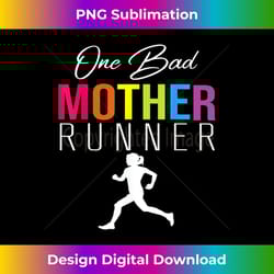 one bad mother runner inspirational run quote for 2 - special edition sublimation png file