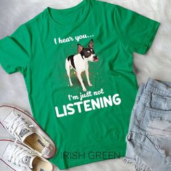rat terrier i hear you not listening unisex t-shirt