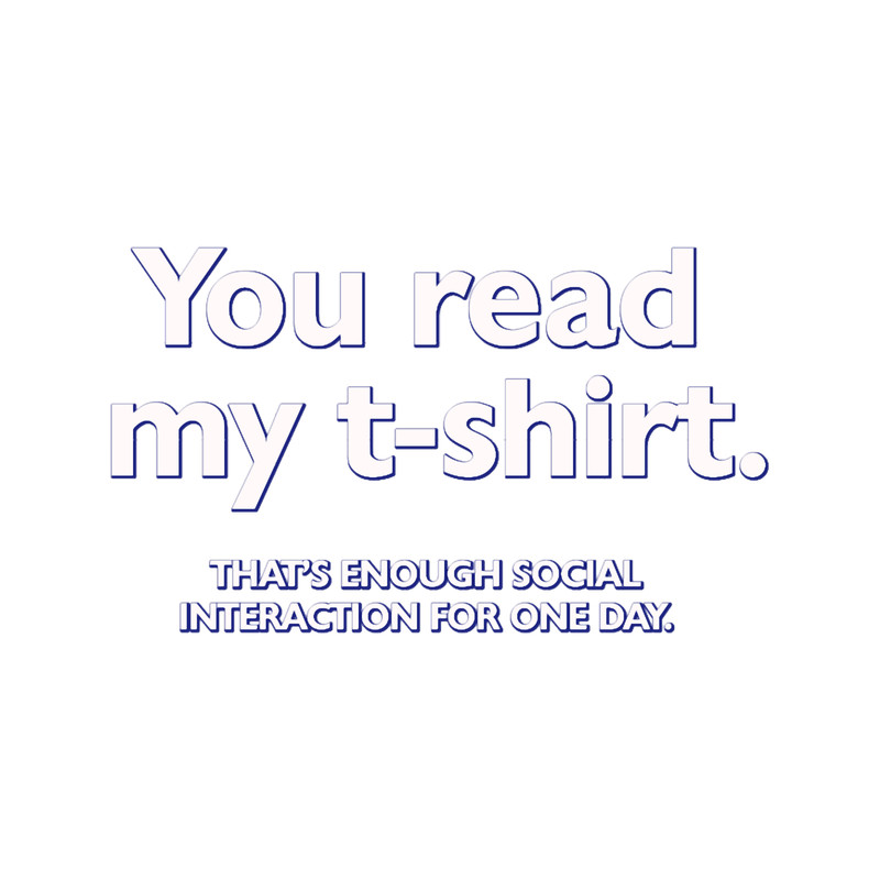 You read my . That_amp_39_s enough social interaction for one day.png