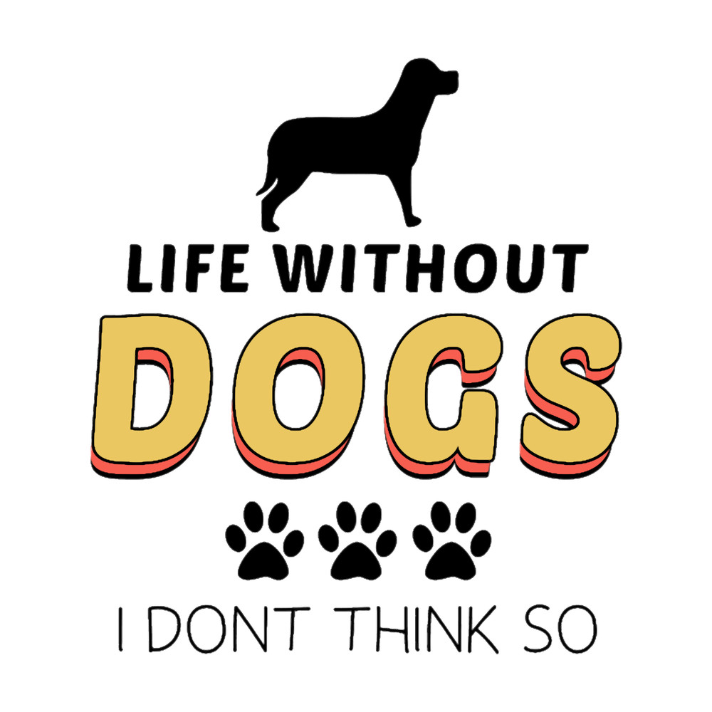 life Without Dogs I Dont Think So funny.png