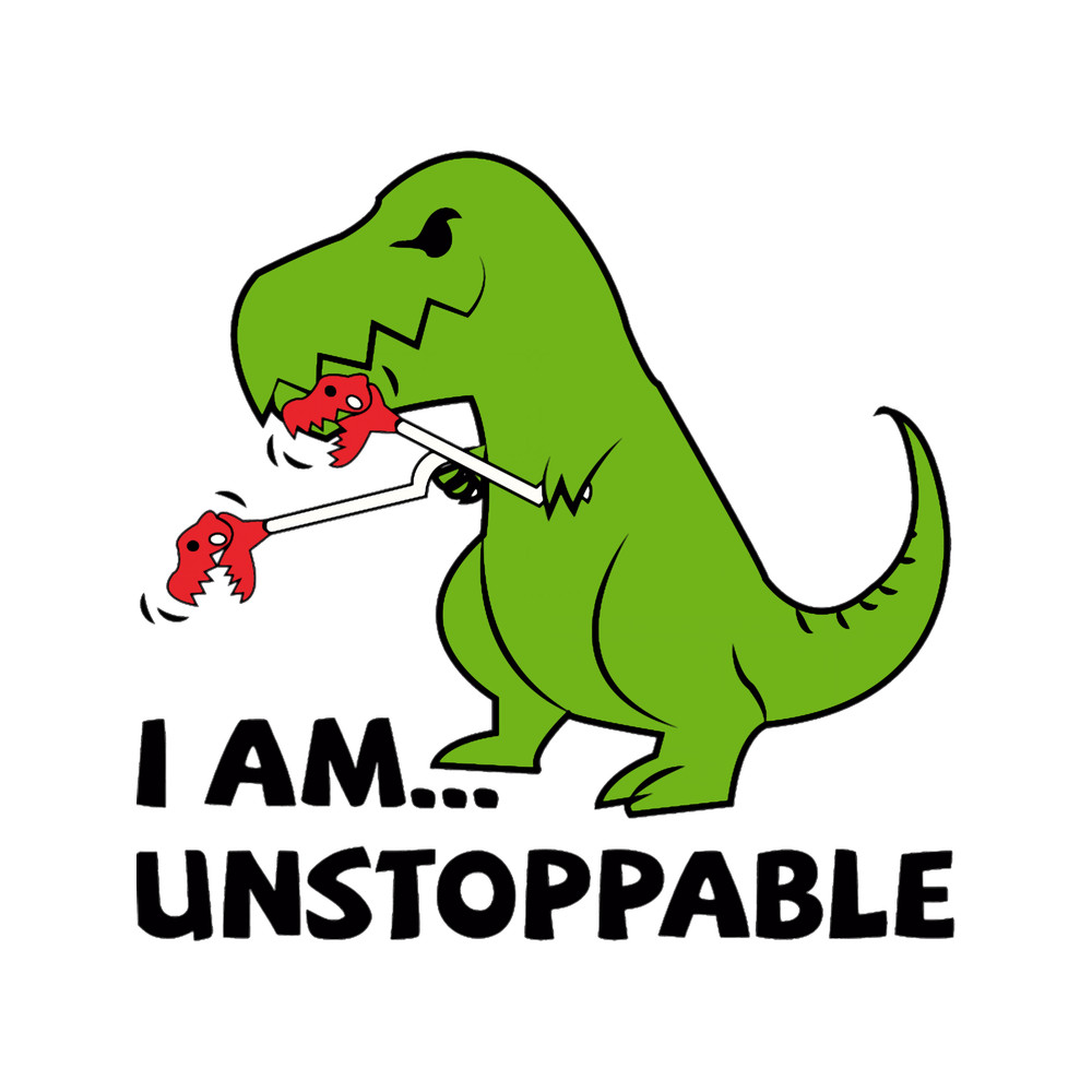 I am unstoppable T-rex.png