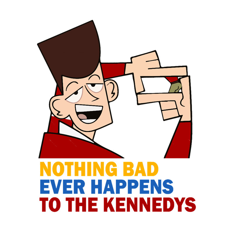 Clone High JFK - Nothing Bad Ever Happens to the Kennedys .png