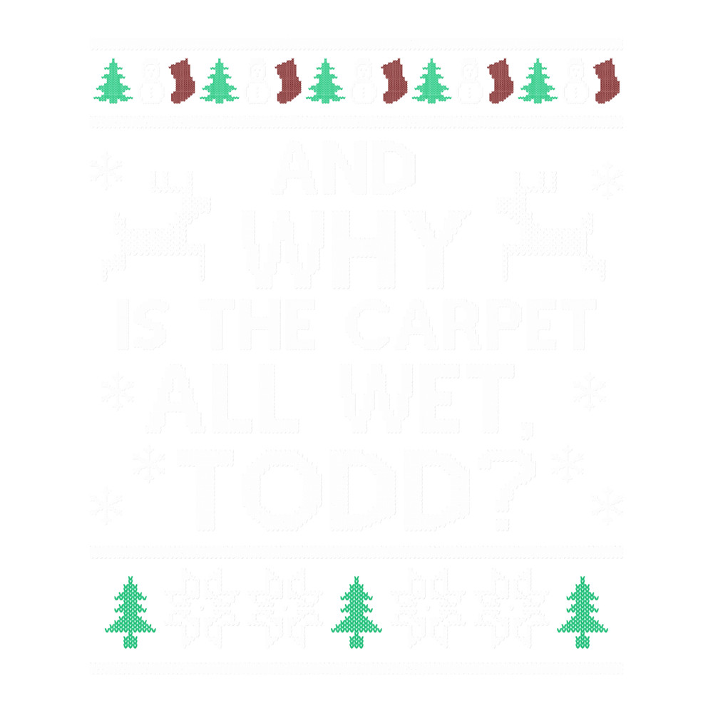 And why is the carpet all wet, Todd Classic .png