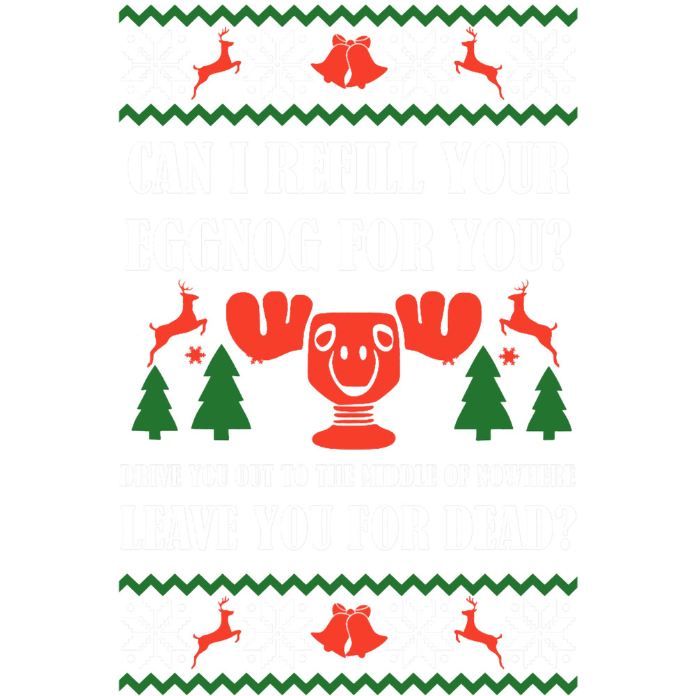 Can i refill your eggnog for your - National lampoons Christmas Vacation.png