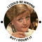 Iconic Jessica Fletcher Quote - I Could Be Wrong But I Doubt it.png