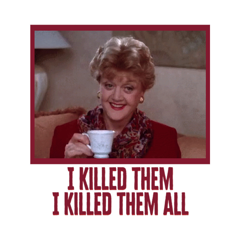 Murder She Wrote, I killed them, I killed them all.png