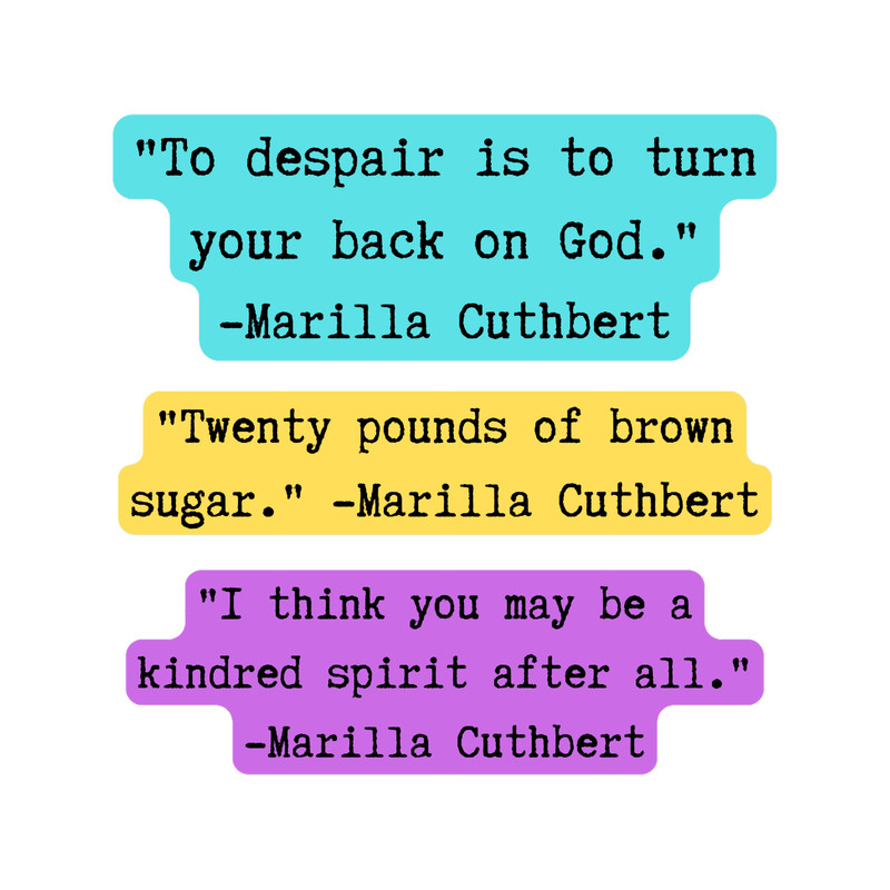 Anne of Green GablesMarilla Cuthbert QuotesYellow, Purple, and Teal .png