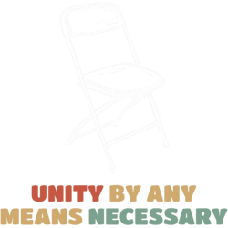 folding chairunity by any means necessary