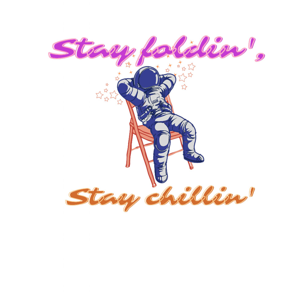 Folding chair stay foldin, stay chill_in.png