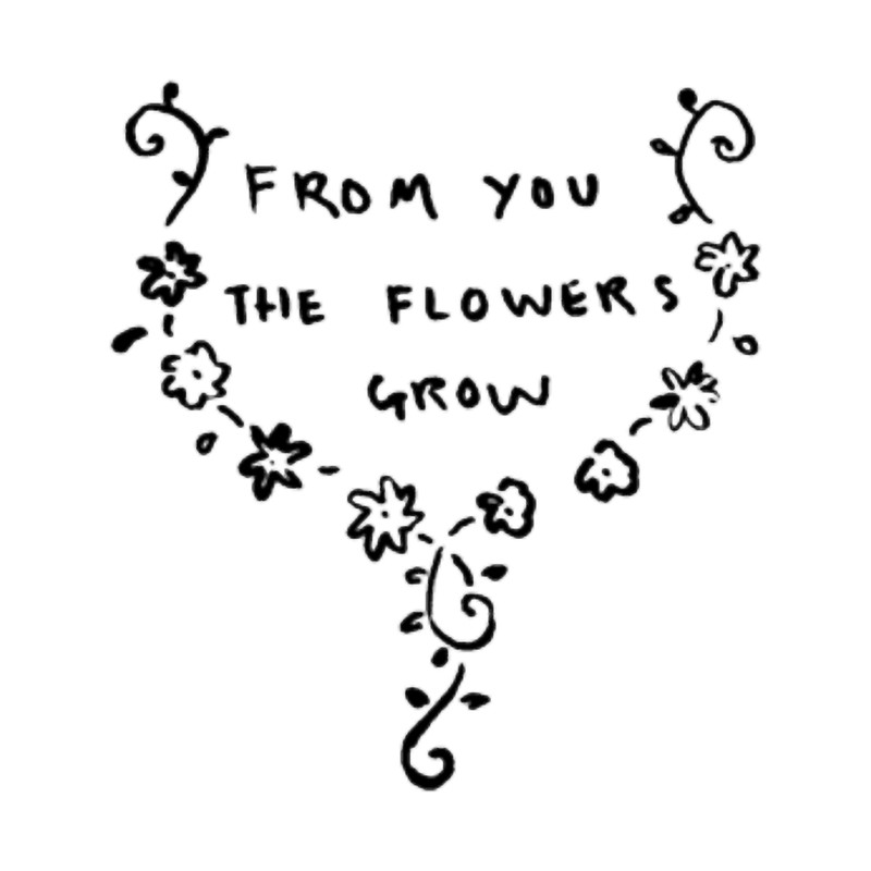 From You The Flowers Grow.png