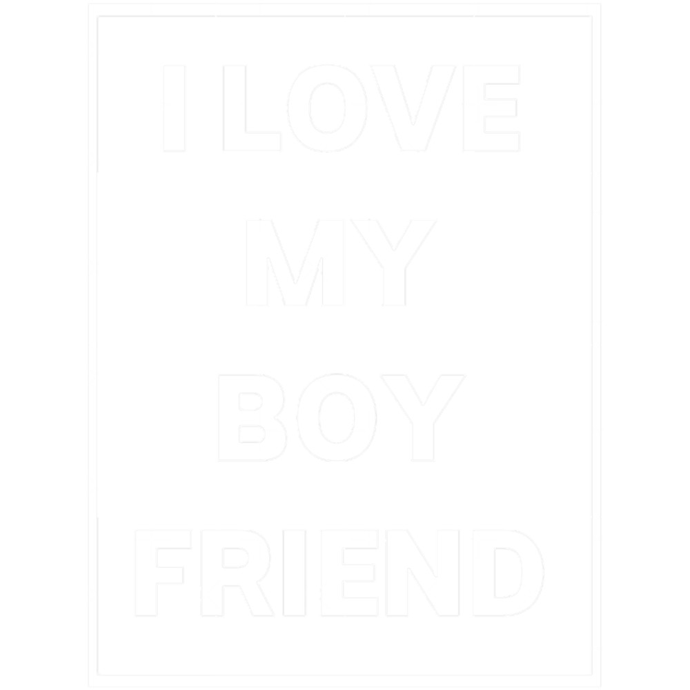 I Love My Boyfriend .png