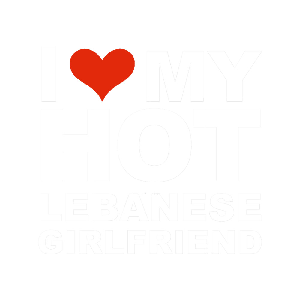 I Love my hot Lebanese Girlfriend Valentine_s Day Lebanon.png