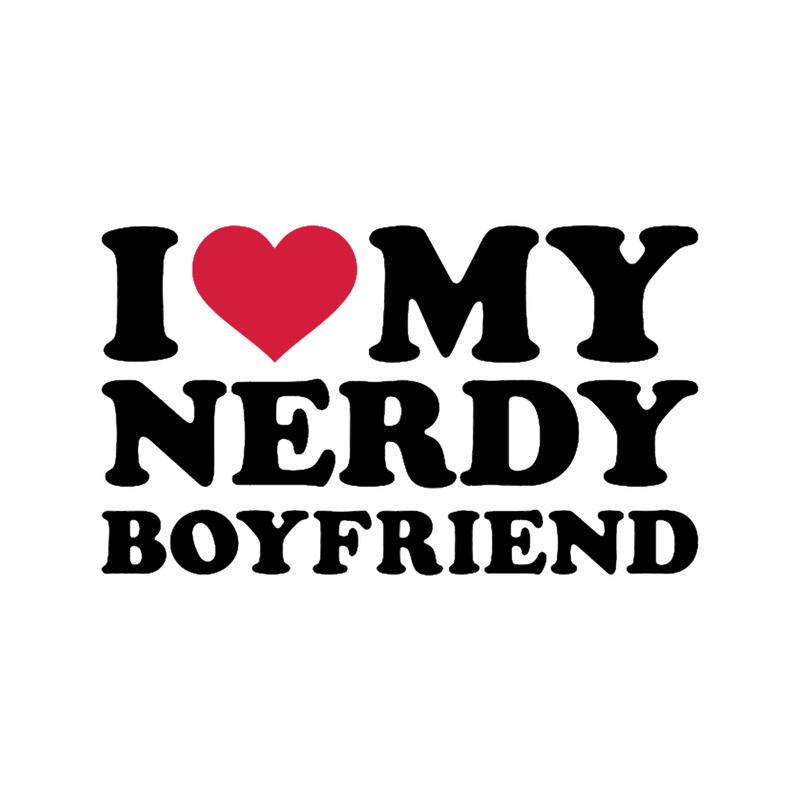 I love my nerdy boyfriend.png
