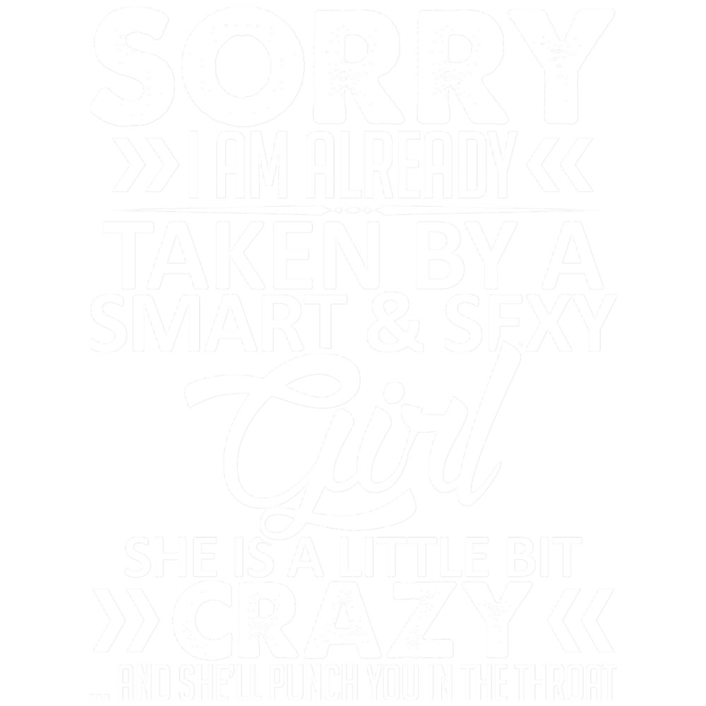 Sorry I am already taken by a sexy crazy girl.png