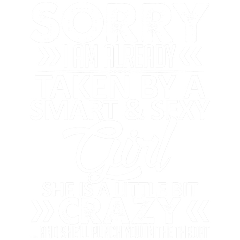 Sorry I am already taken by a sexy crazy girl.png