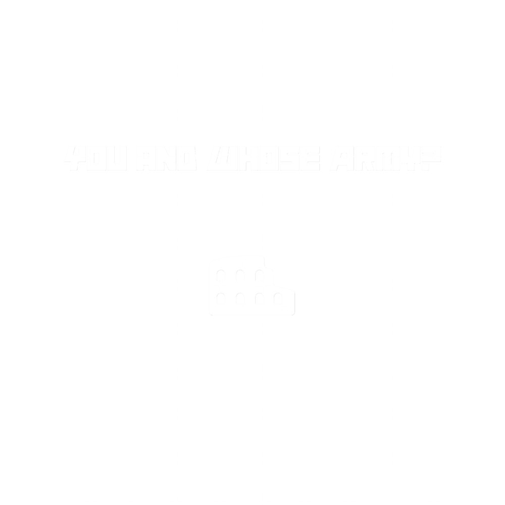 You and Whose Army.png