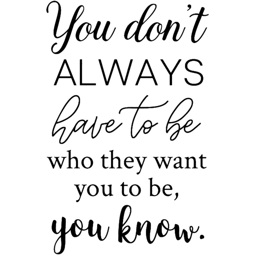 10 Things I hate about you - You don_t always have to be....png