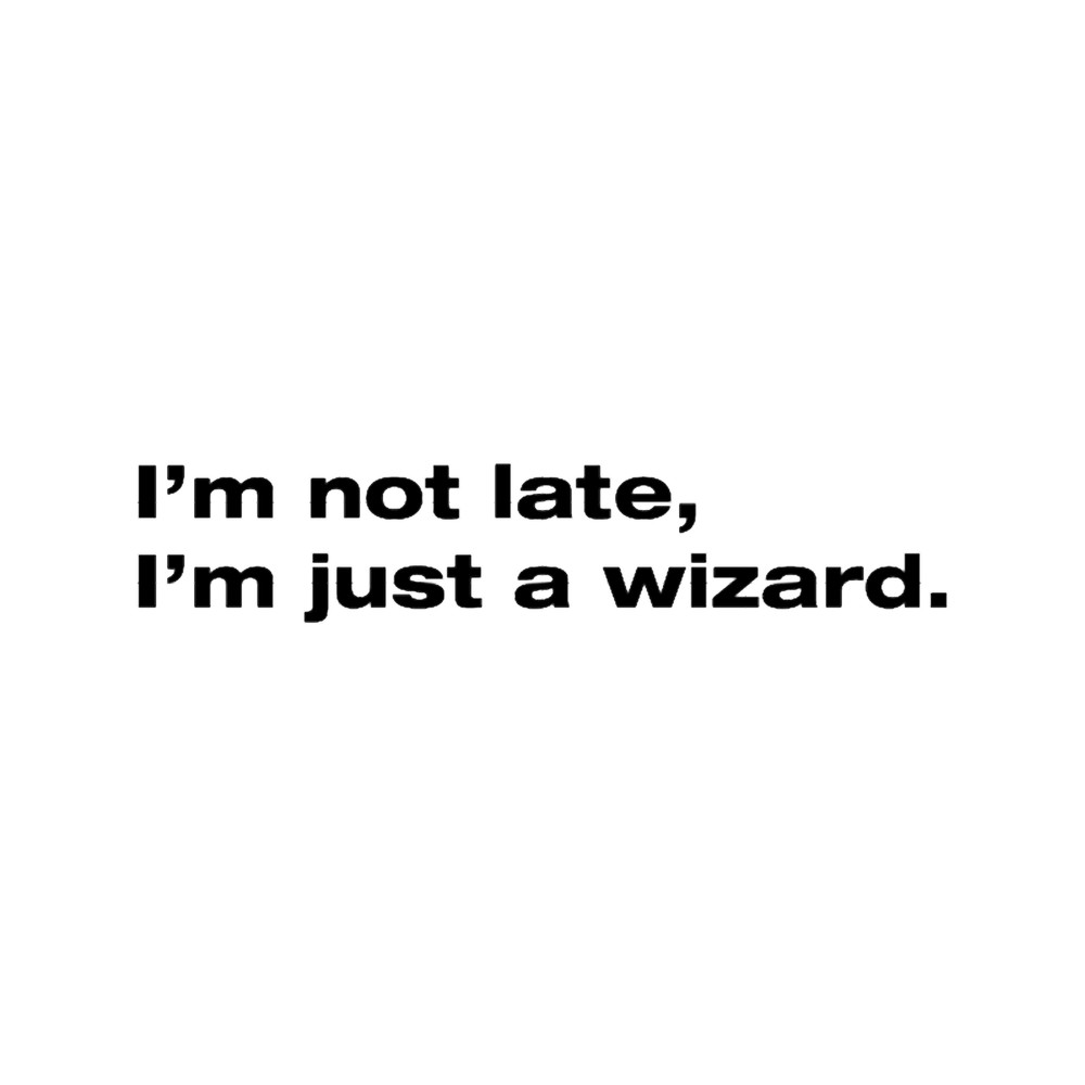 A wizard is never late.png