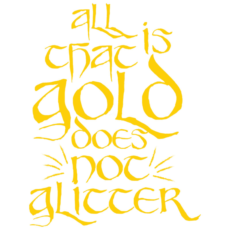 All That Is Gold Does Not Glitter.png