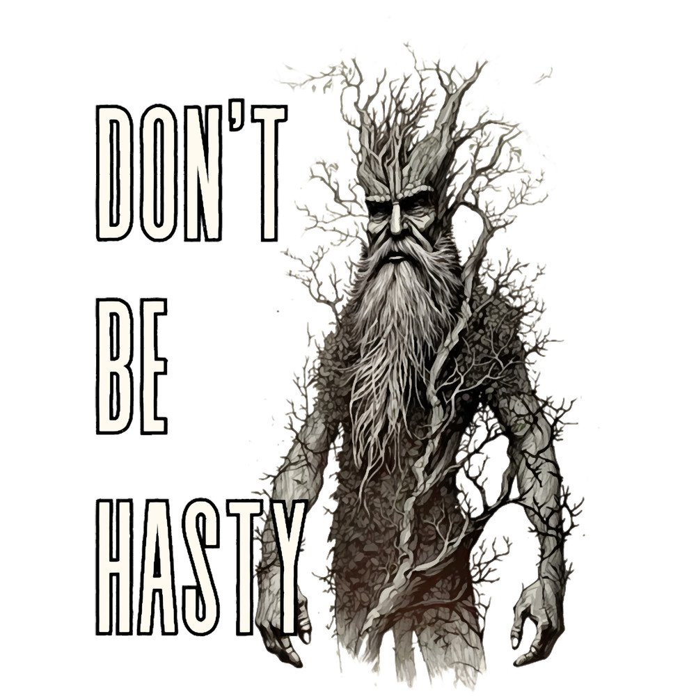 Ent - Dont be Hasty III - Fantasy.png