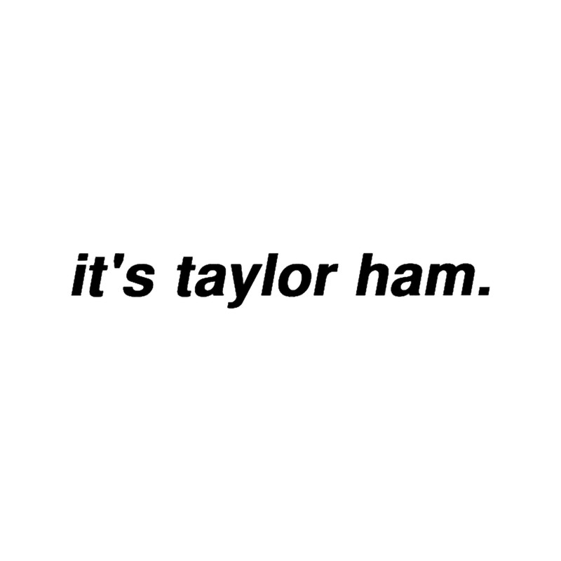 it_s taylor ham.png