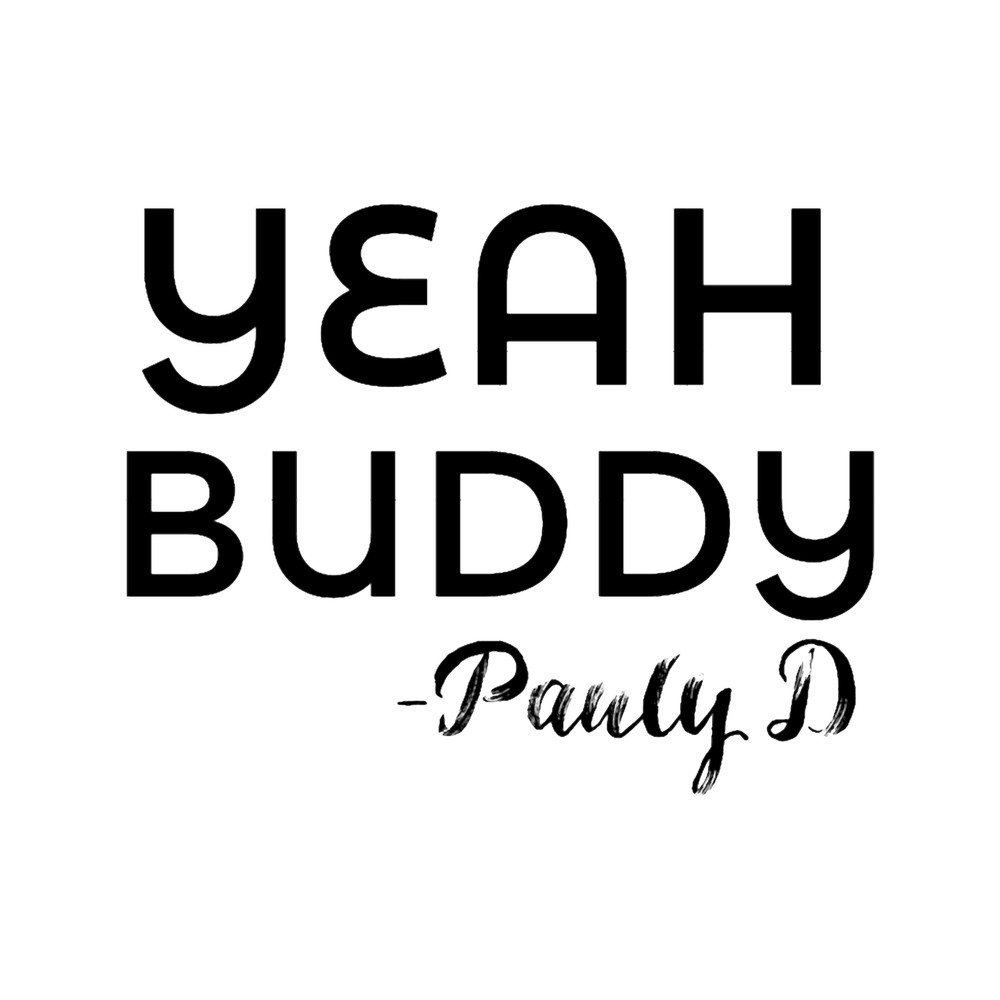 Jersey Shore Yeah Buddy Pauly D Quote .png