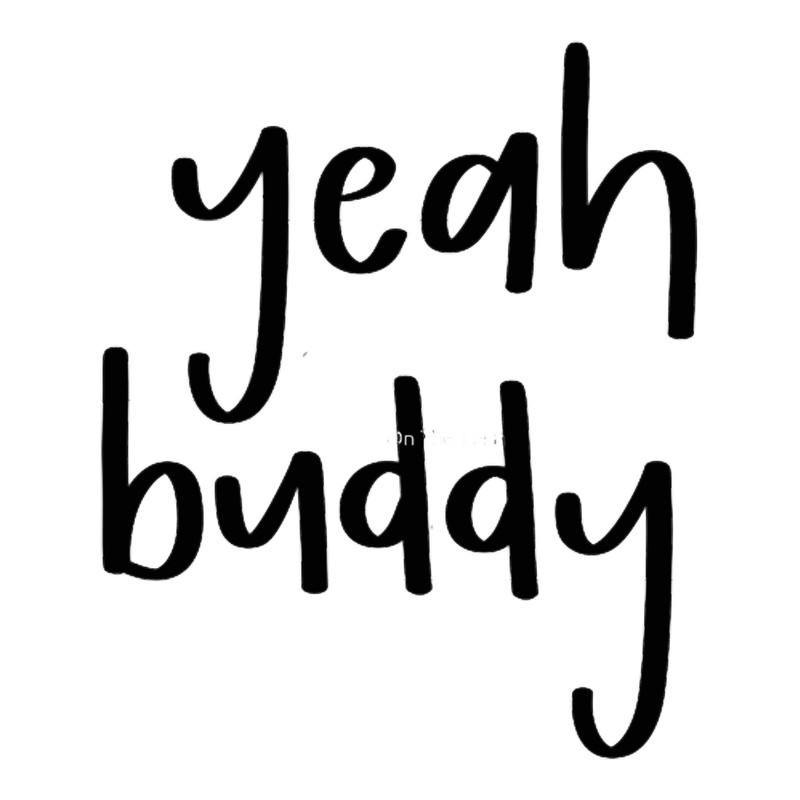 Yeah buddy.png