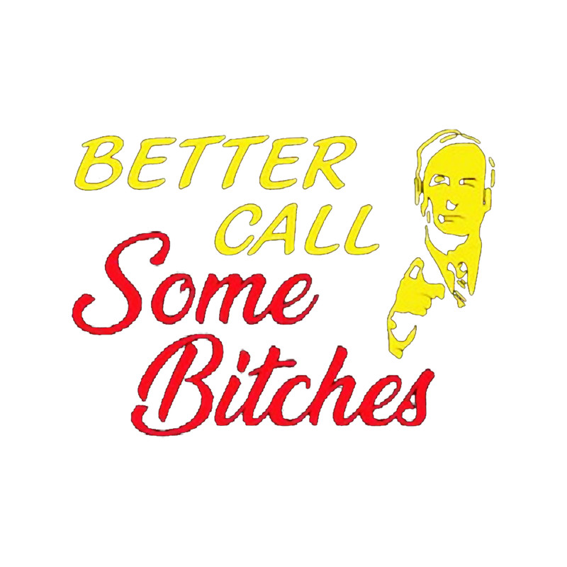 Better Call Some Bitches .png