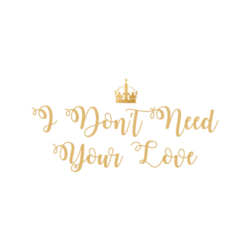 I Don_t Need Your Love (Six the Musical).png