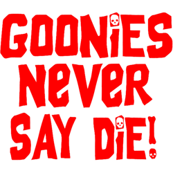 goonies never say die