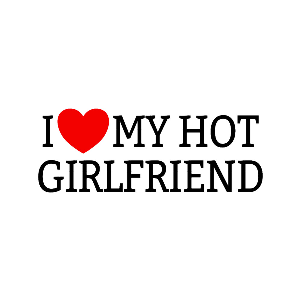 I Love My Hot Girlfriend Red Heart I Love My Hot Girlfriend Gear.png
